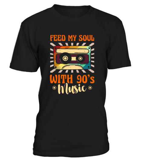 Feed My Soul With 90s Music Nineties Decade 1990 T-Shirt Unisex