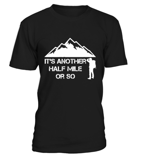 Funny Hiking Gift For Nature Hike - Half Mile Or S T-Shirt Unisex