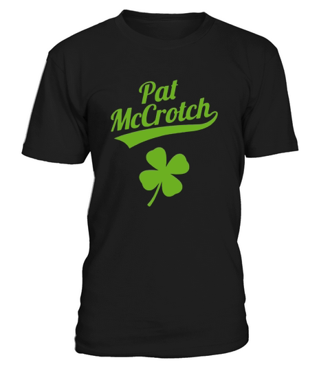 Funny Irish St Patrick Day Pat McCrotch T-Shirt Unisex