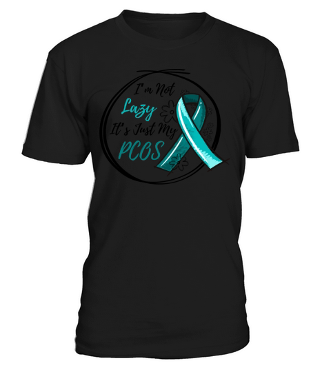 I Am Not Lazy Its Just My PCOS T-Shirt Unisex