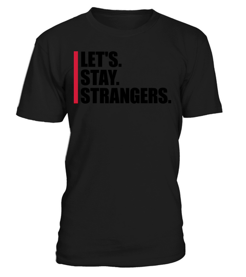 lets stay strangers quote T-Shirt Unisex