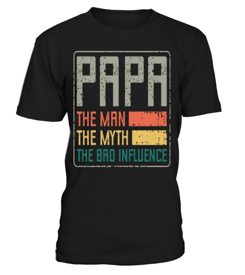 Papa The Man The Myth The Bad Influence Vintage T-Shirt Unisex