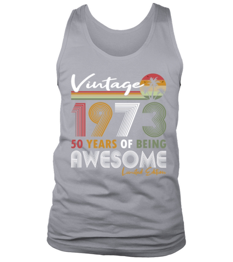 50th birthday vintage 1973 50 years being awesome Tank Top Unisex