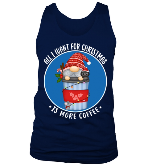 All I Want For Christmas Is More Coffee Gnome Tank Top Unisex