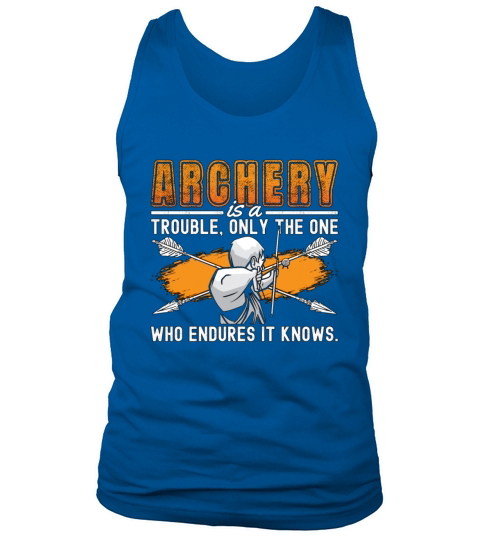 Archery Trouble Only The Bow Arrow Shooting Archer Tank Top Unisex