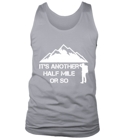 Funny Hiking Gift For Nature Hike - Half Mile Or S Tank Top Unisex