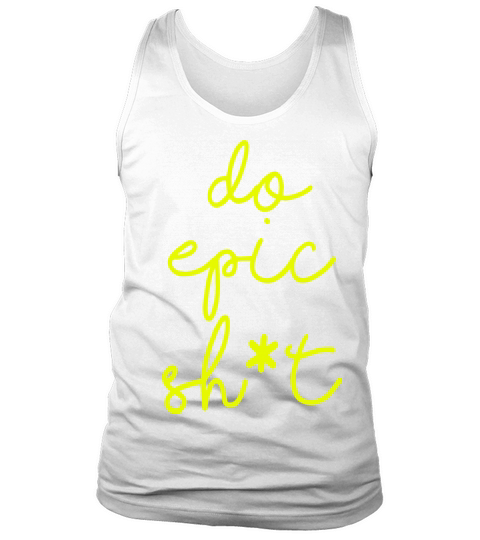Funny sayings - DO EPIC SHIT Tank Top Unisex