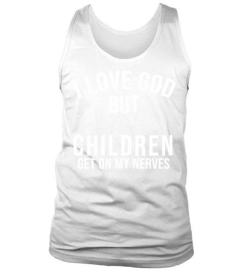 I Love God But Some Of His Children Christian Tee Tank Top Unisex