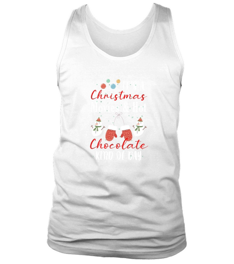 Its A Christmas Movies & Hit Chocolate Kind Of Day Tank Top Unisex