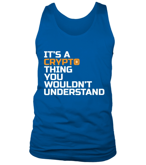 Its A Crypto Thing You Wouldnt Understand Tank Top Unisex