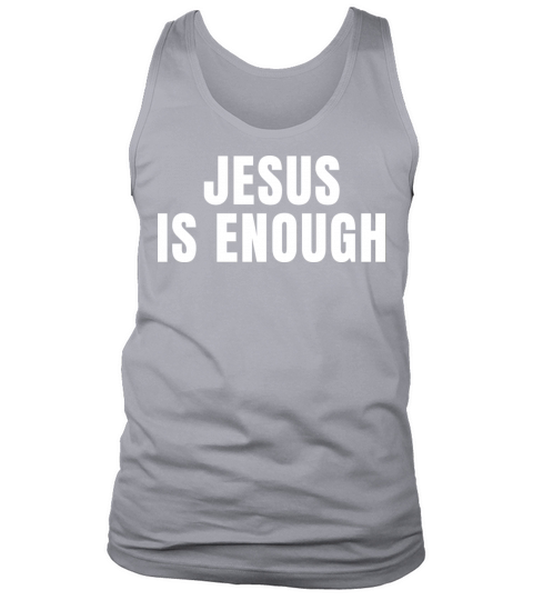 Jesus Is Enough - Christian Quotes Tank Top Unisex