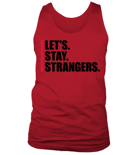lets stay strangers quote Tank Top Unisex