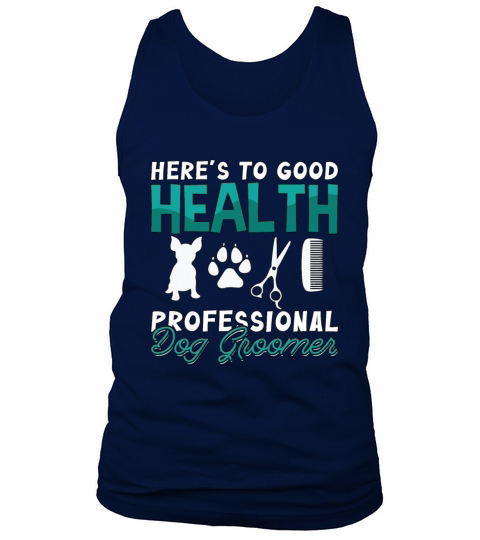 Pet Groomer Heres To Good Health Pet Care Groomer Tank Top Unisex