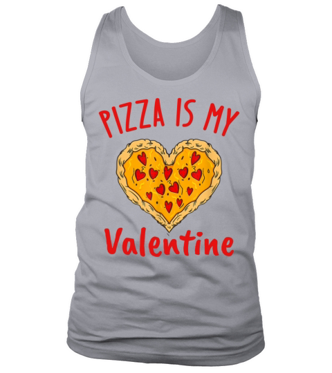 Pizza Is My Valentine Funny Valentines Day Tank Top Unisex