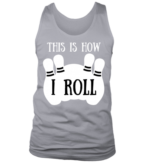 Vintage This Is How I Roll Shirt Bowling Players Tank Top Unisex