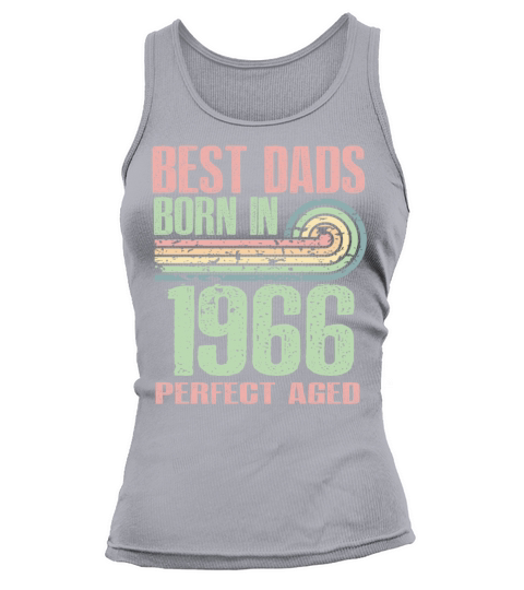 Best Dads Are Born In 1966 57 Years Old 57th Tank top Woman