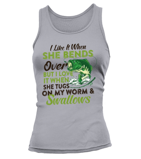 I Like When She Bends Over But I Love It Tank top Woman