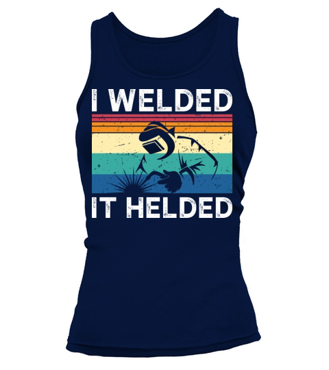 I Welded It Helded Tank top Woman