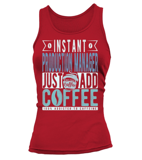 Instant Production Manager Just Add Coffee Tank top Woman