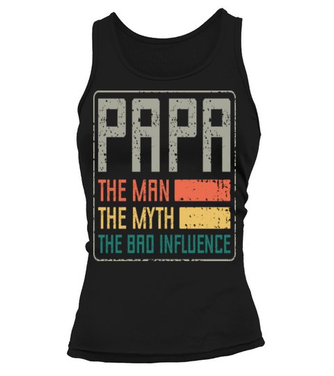 Papa The Man The Myth The Bad Influence Vintage Tank top Woman