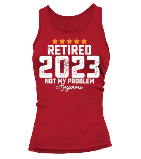 Retired 2023 Not My Problem Anymore Tank top Woman