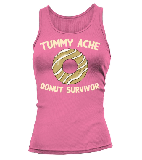 Tummy Ache Donut Survivor Funny Favorite Food Tank top Woman