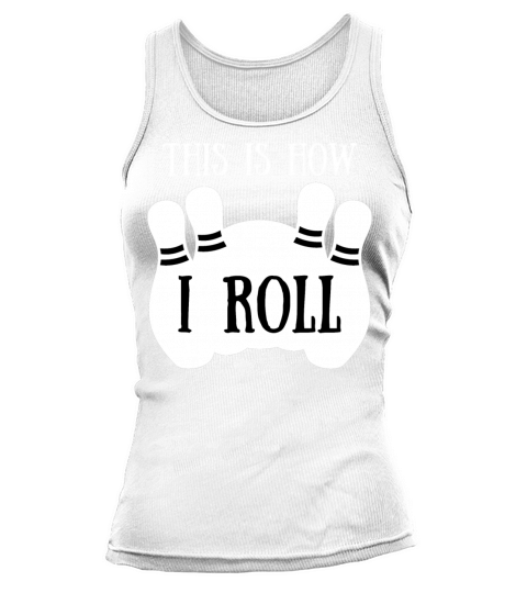 Vintage This Is How I Roll Shirt Bowling Players Tank top Woman