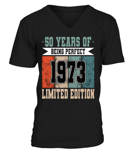 50th birthday 50 years of being perfect 1973 V-Neck T-shirt