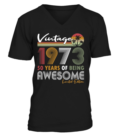 50th birthday vintage 1973 50 years being awesome V-Neck T-shirt