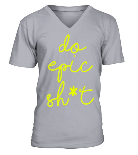 Funny sayings - DO EPIC SHIT V-Neck T-shirt