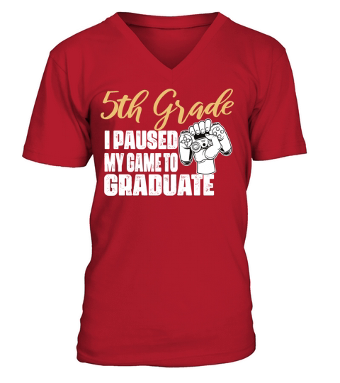 I Paused My Game To Graduate V-Neck T-shirt
