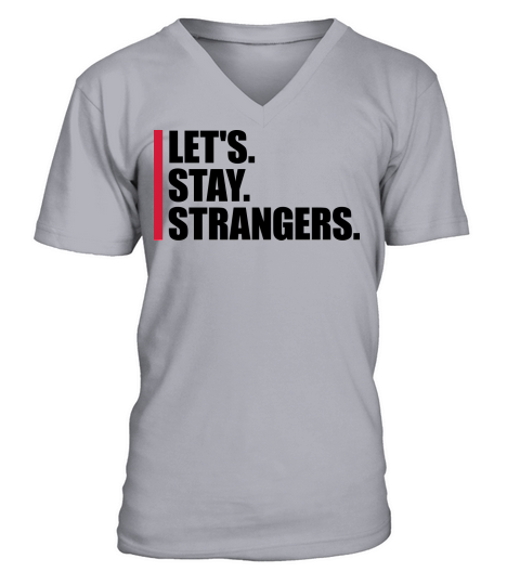 lets stay strangers quote V-Neck T-shirt