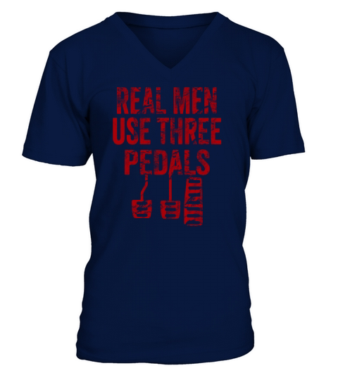 Real Men Use Three Pedals V-Neck T-shirt