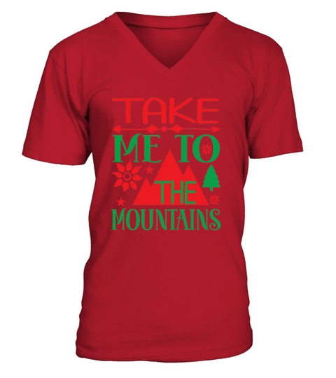 Take Me To The Mountains Christmas Shirt V-Neck T-shirt