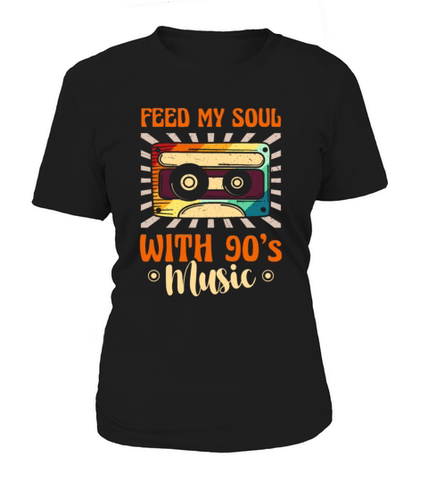 Feed My Soul With 90s Music Nineties Decade 1990 Women's T-Shirt