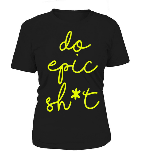Funny sayings - DO EPIC SHIT Women's T-Shirt