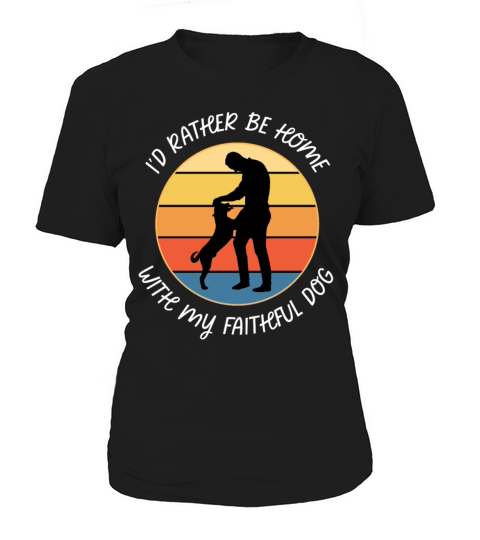 Id Rather Be Home With My Faithful Dog Retro Women's T-Shirt