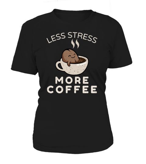 Less Stress More Coffee Women's T-Shirt