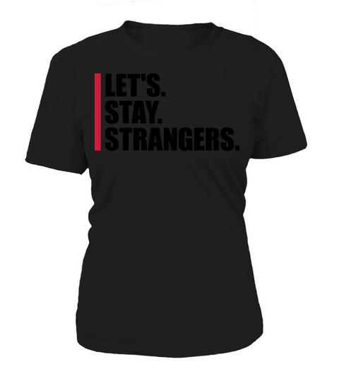 lets stay strangers quote Women's T-Shirt