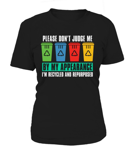Recycling Please Dont Judge Me Go Green Recycler Women's T-Shirt