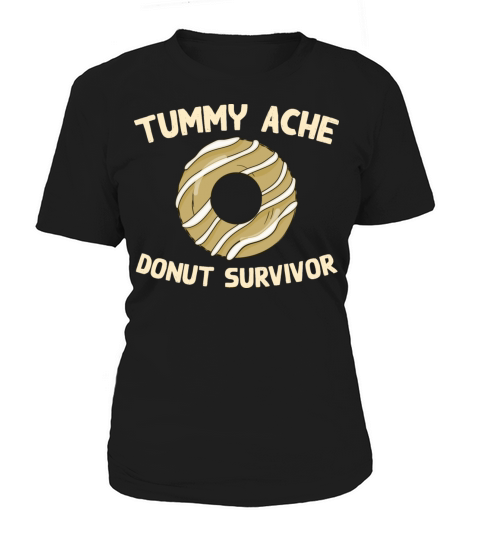 Tummy Ache Donut Survivor Funny Favorite Food Women's T-Shirt