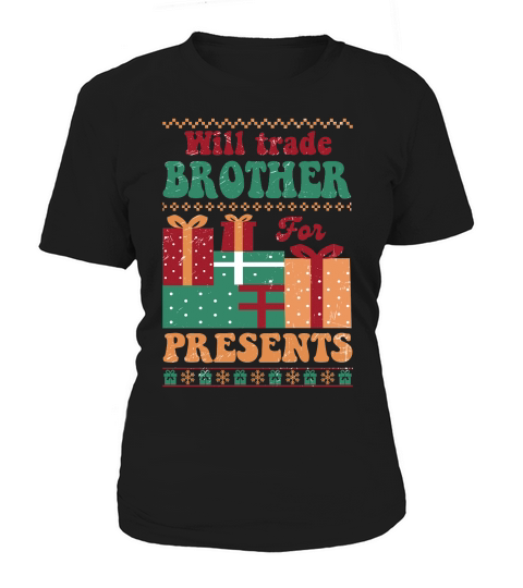 Will trade brother for presents ugly christmas sweater Women's T-Shirt