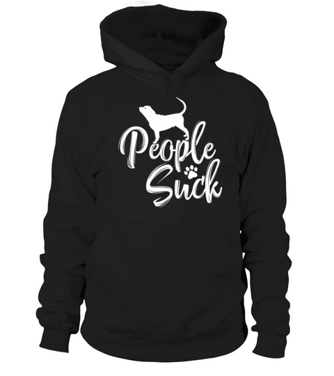 I Love My Bloodhound - "People Suck" Hoodie Unisex