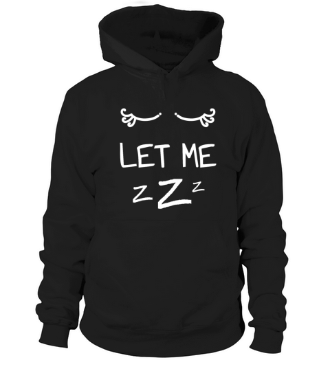 Let Me Sleep Eyes Women Men Girls Pajamas Hoodie Unisex