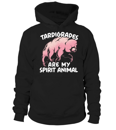 Tardigrades Are My Spirit Animal Water Bear Lover Hoodie Unisex
