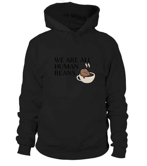WE ARE ALL HUMAN BEANS Hoodie Unisex