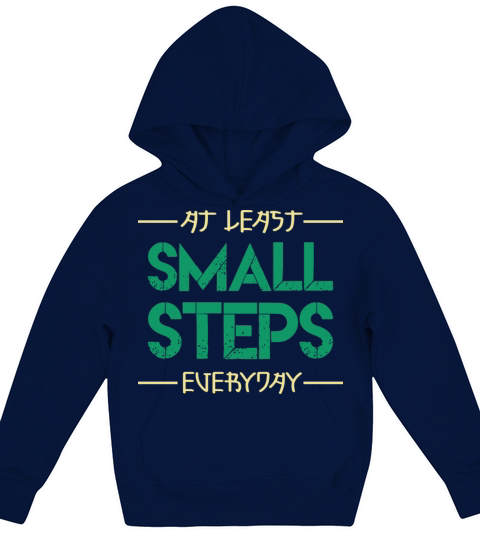 At least small steps everyday motivation quote Kids Hoodie
