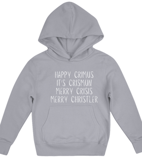 happy crimus its crismun merry crisis merry chris Kids Hoodie