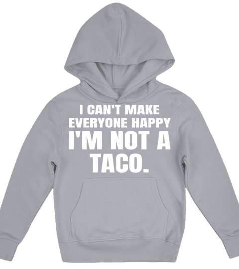 I Cant Make Everyone Happy Im Not a Taco Kids Hoodie