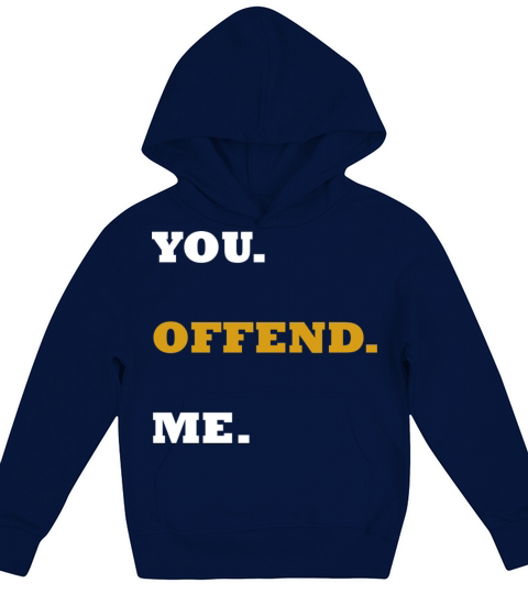 You Offend Me quote Kids Hoodie